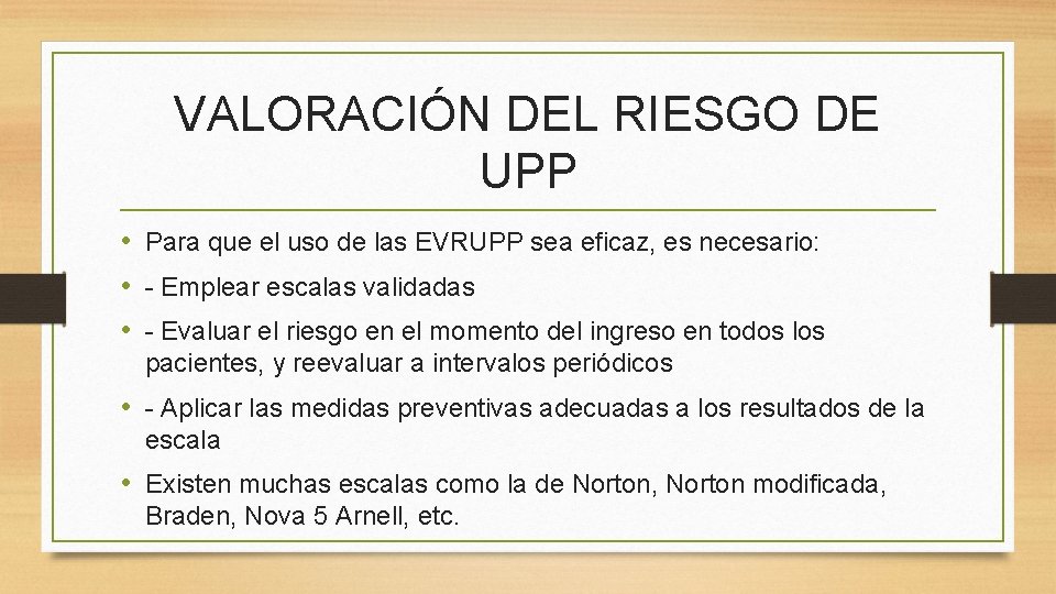 VALORACIÓN DEL RIESGO DE UPP • Para que el uso de las EVRUPP sea