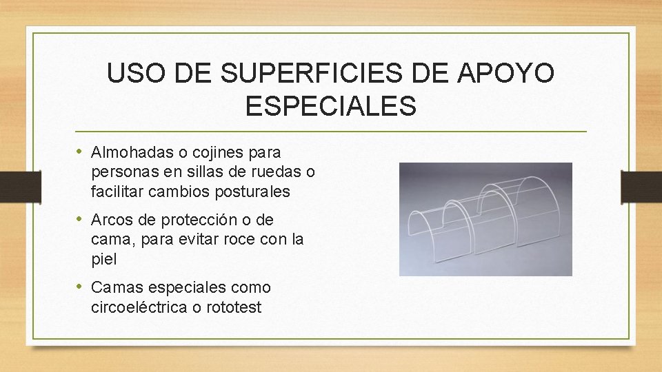 USO DE SUPERFICIES DE APOYO ESPECIALES • Almohadas o cojines para personas en sillas