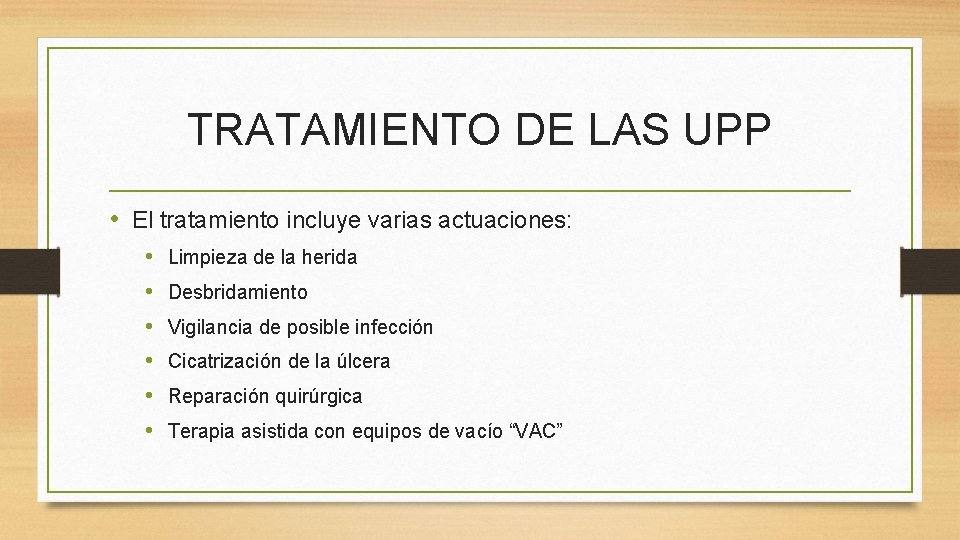 TRATAMIENTO DE LAS UPP • El tratamiento incluye varias actuaciones: • • • Limpieza