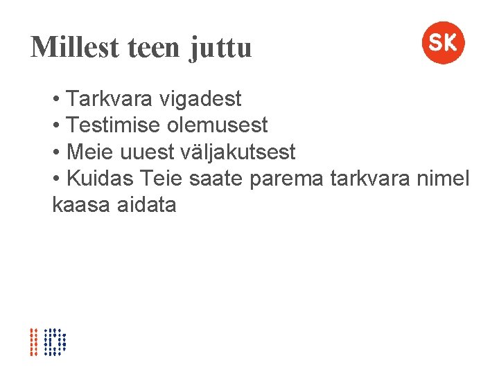 Millest teen juttu • Tarkvara vigadest • Testimise olemusest • Meie uuest väljakutsest •