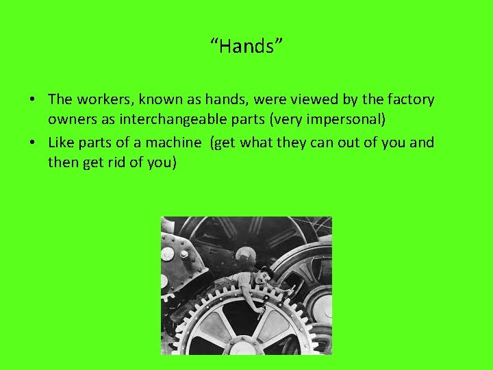 “Hands” • The workers, known as hands, were viewed by the factory owners as