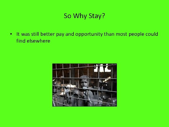 So Why Stay? • It was still better pay and opportunity than most people