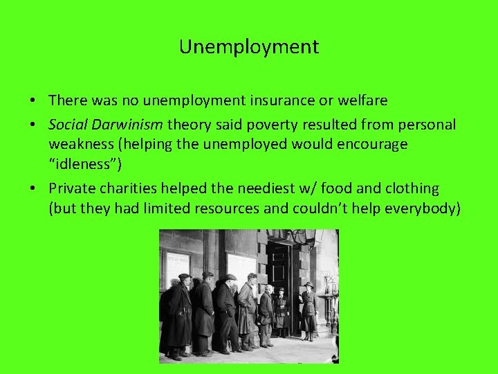 Unemployment • There was no unemployment insurance or welfare • Social Darwinism theory said