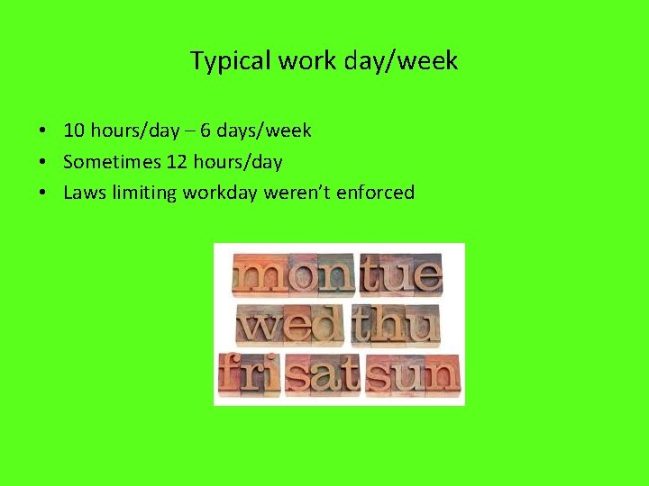 Typical work day/week • 10 hours/day – 6 days/week • Sometimes 12 hours/day •