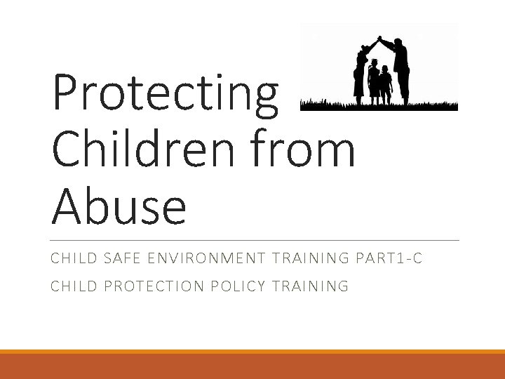 Protecting Children from Abuse CHILD SAFE ENVIRONMENT TRAINING PART 1 -C National Bahá’í Centre