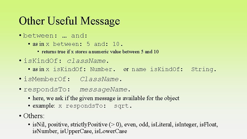 Other Useful Message • between: … and: • as in x between: 5 and:
