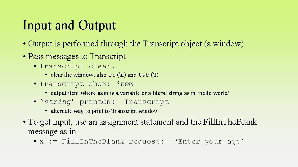 Input and Output • Output is performed through the Transcript object (a window) •