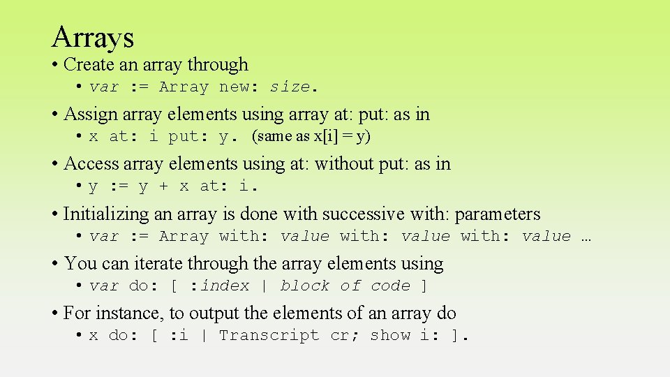 Arrays • Create an array through • var : = Array new: size. •