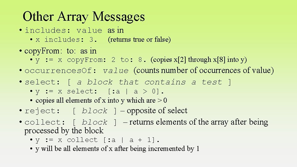 Other Array Messages • includes: value as in • x includes: 3. (returns true
