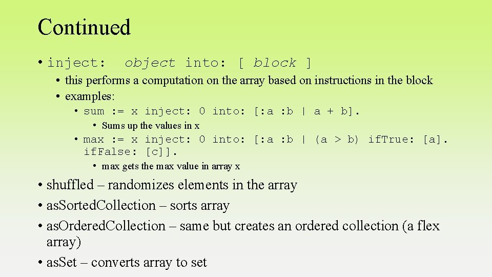 Continued • inject: object into: [ block ] • this performs a computation on