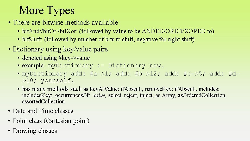 More Types • There are bitwise methods available • bit. And: /bit. Or: /bit.
