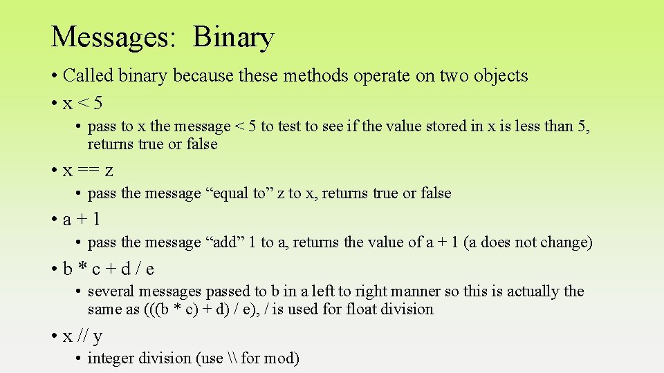 Messages: Binary • Called binary because these methods operate on two objects • x<5
