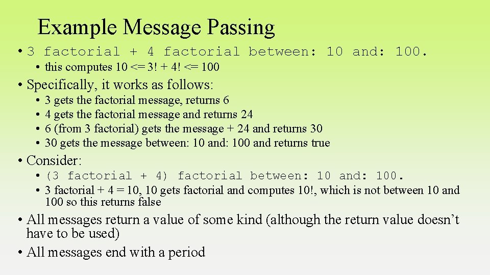 Example Message Passing • 3 factorial + 4 factorial between: 10 and: 100. •