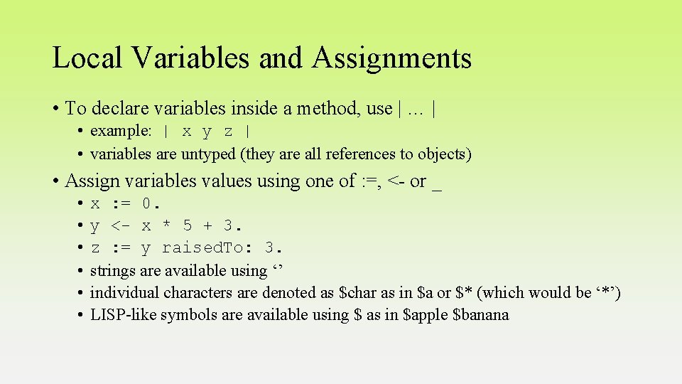 Local Variables and Assignments • To declare variables inside a method, use | …