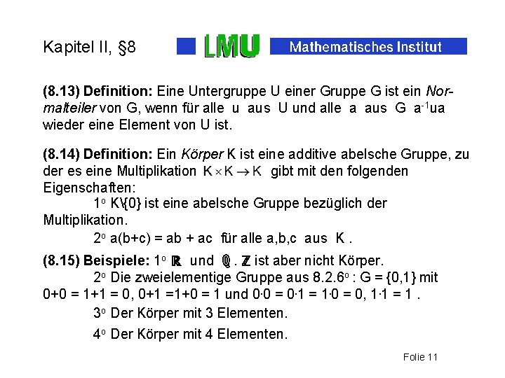 Kapitel II, § 8 (8. 13) Definition: Eine Untergruppe U einer Gruppe G ist