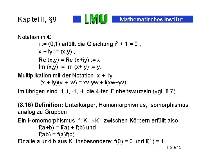 Kapitel II, § 8 Notation in ℂ : i : = (0, 1) erfüllt