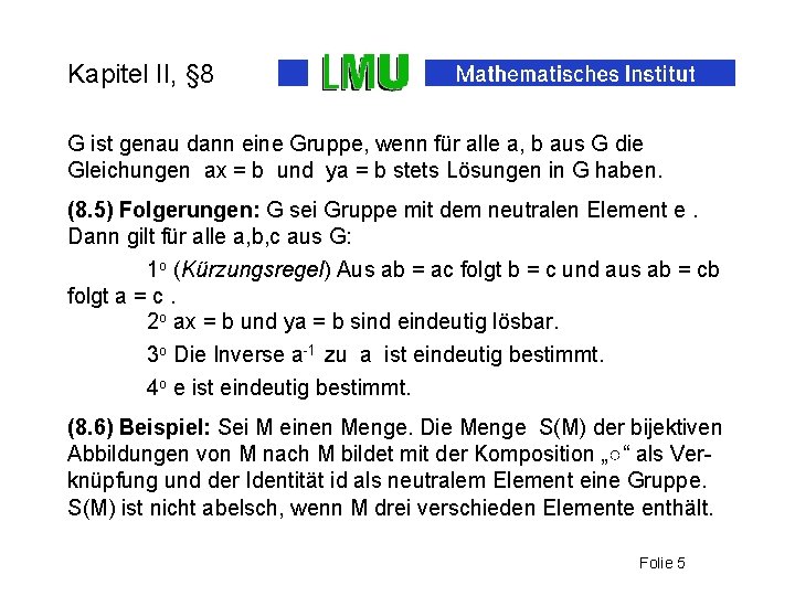 Kapitel II, § 8 G ist genau dann eine Gruppe, wenn für alle a,