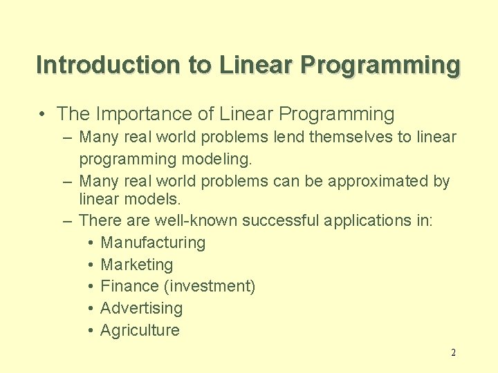 Introduction to Linear Programming • The Importance of Linear Programming – Many real world