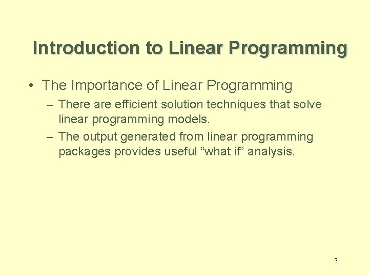 Introduction to Linear Programming • The Importance of Linear Programming – There are efficient