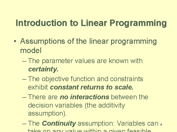 Introduction to Linear Programming • Assumptions of the linear programming model – The parameter