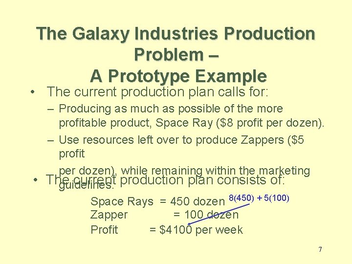 The Galaxy Industries Production Problem – A Prototype Example • The current production plan