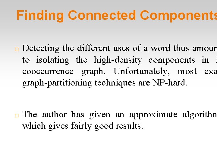 Finding Connected Components � � Detecting the different uses of a word thus amoun