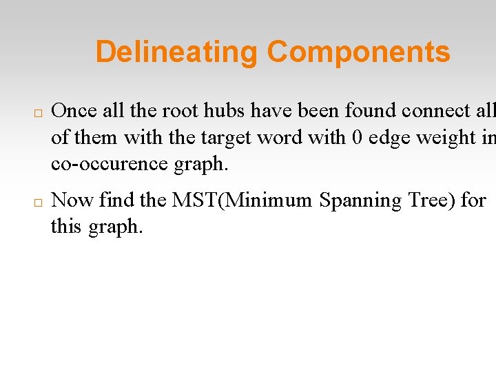 Delineating Components � � Once all the root hubs have been found connect all
