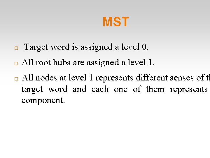 MST � � � Target word is assigned a level 0. All root hubs