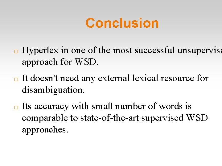 Conclusion � � � Hyperlex in one of the most successful unsupervise approach for