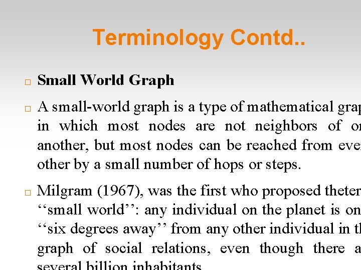 Terminology Contd. . � � � Small World Graph A small-world graph is a