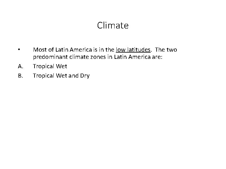 Climate • A. B. Most of Latin America is in the low latitudes. The