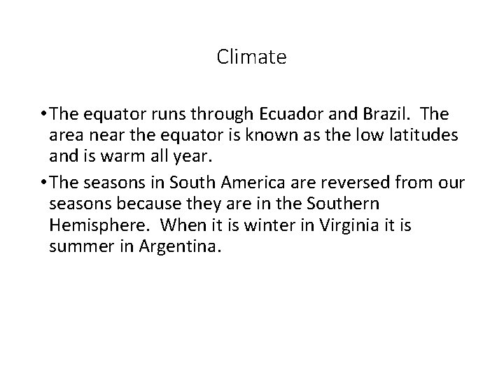 Climate • The equator runs through Ecuador and Brazil. The area near the equator