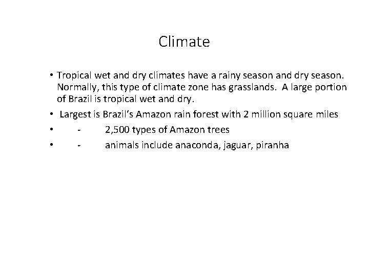 Climate • Tropical wet and dry climates have a rainy season and dry season.
