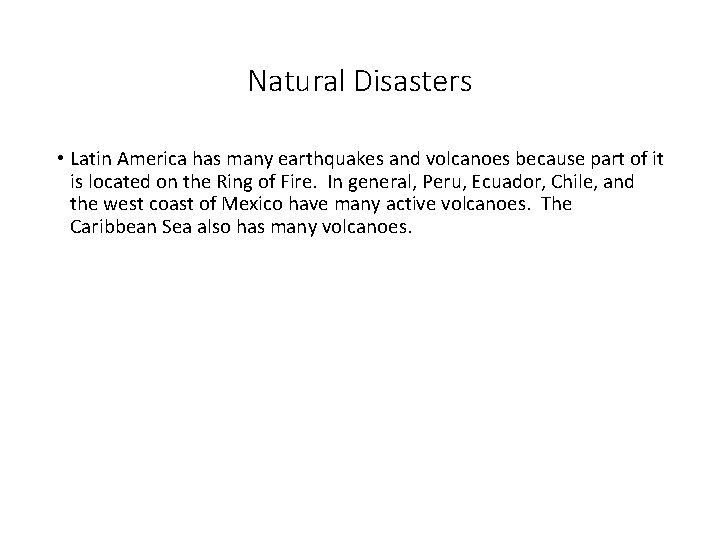 Natural Disasters • Latin America has many earthquakes and volcanoes because part of it
