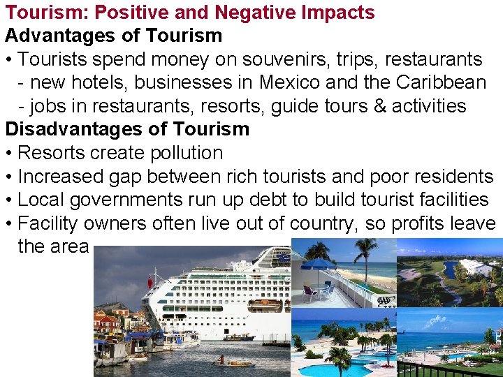 Tourism: Positive and Negative Impacts Advantages of Tourism • Tourists spend money on souvenirs,