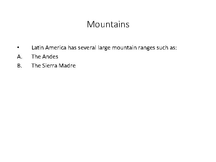 Mountains • A. B. Latin America has several large mountain ranges such as: The