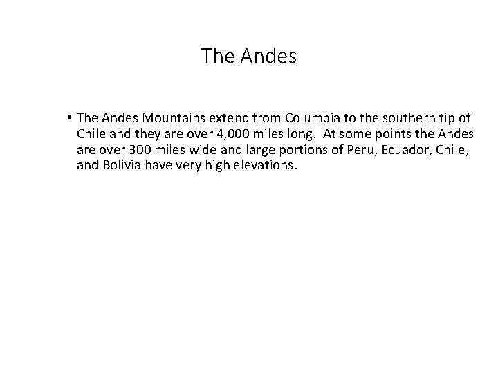 The Andes • The Andes Mountains extend from Columbia to the southern tip of