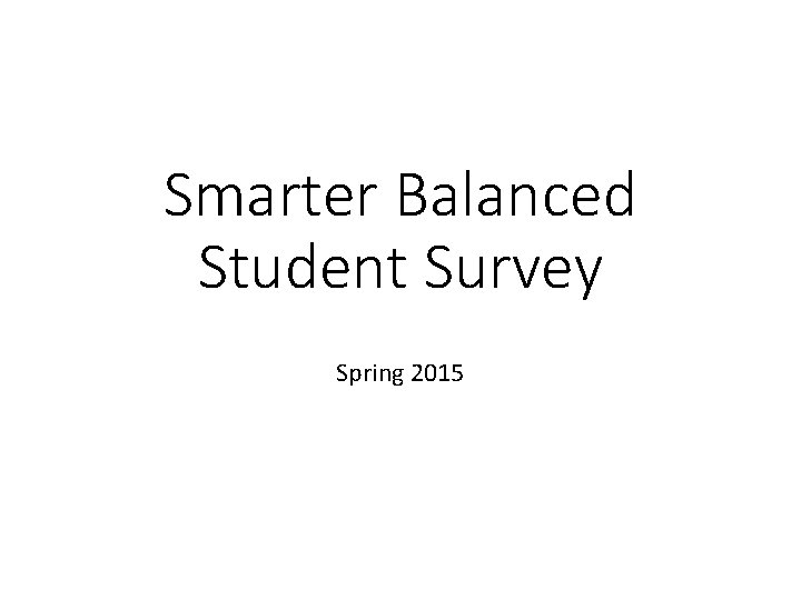 Smarter Balanced Student Survey Spring 2015 