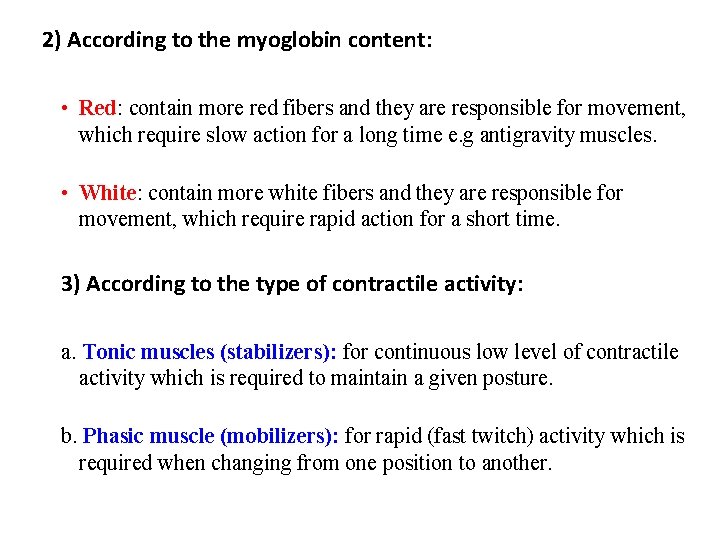 2) According to the myoglobin content: • Red: contain more red fibers and they