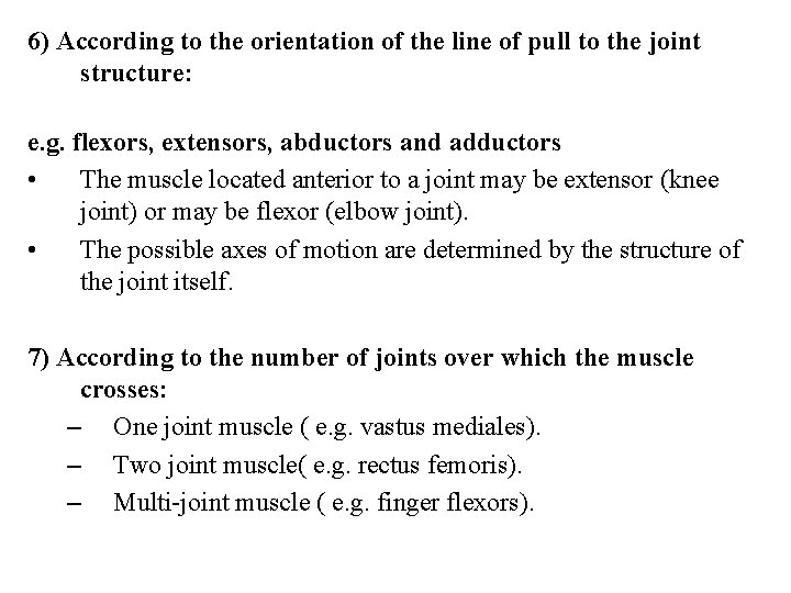 6) According to the orientation of the line of pull to the joint structure: