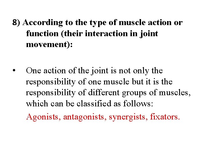 8) According to the type of muscle action or function (their interaction in joint