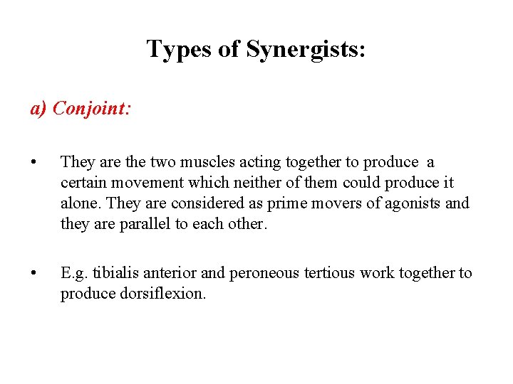 Types of Synergists: a) Conjoint: • They are the two muscles acting together to