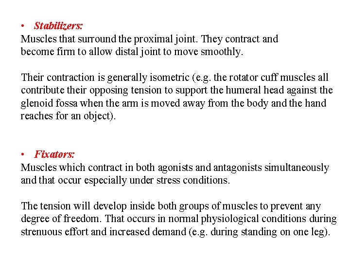  • Stabilizers: Muscles that surround the proximal joint. They contract and become firm