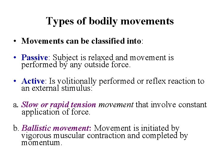 Types of bodily movements • Movements can be classified into: • Passive: Subject is