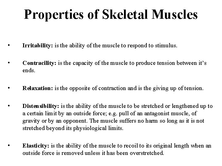 Properties of Skeletal Muscles • Irritability: is the ability of the muscle to respond