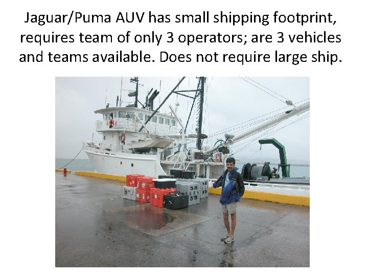 Jaguar/Puma AUV has small shipping footprint, requires team of only 3 operators; are 3