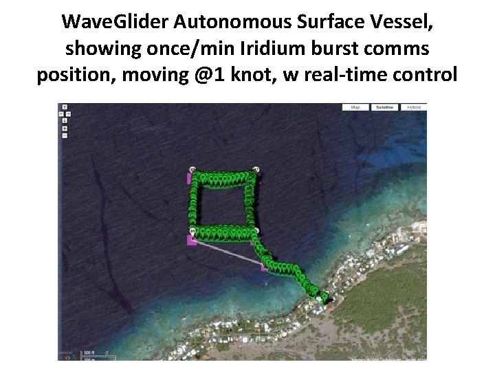 Wave. Glider Autonomous Surface Vessel, showing once/min Iridium burst comms position, moving @1 knot,