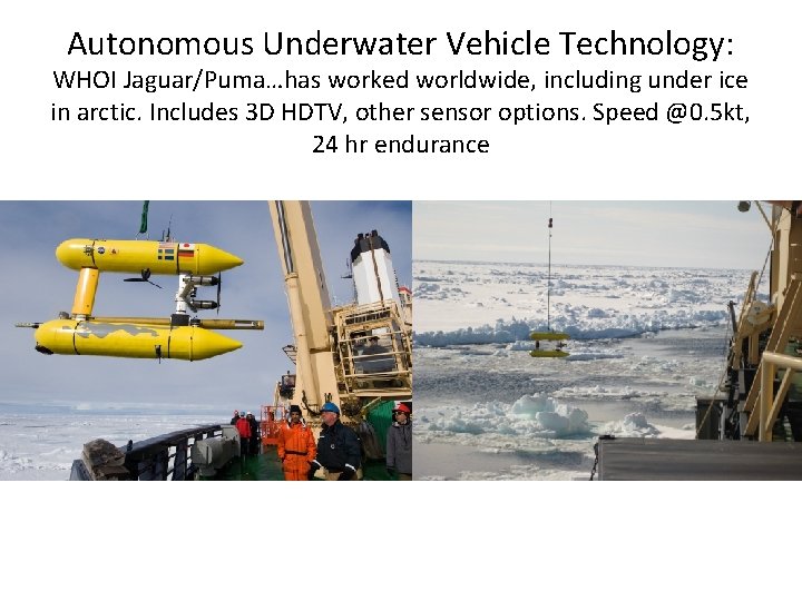 Autonomous Underwater Vehicle Technology: WHOI Jaguar/Puma…has worked worldwide, including under ice in arctic. Includes