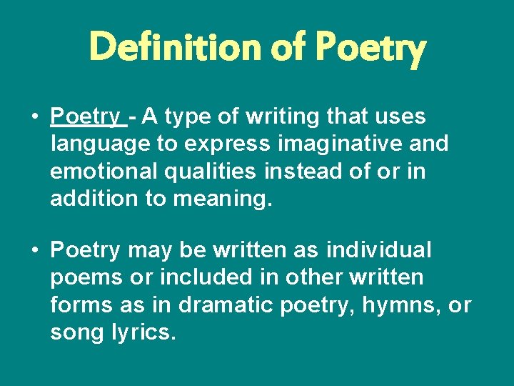 Definition of Poetry • Poetry - A type of writing that uses language to