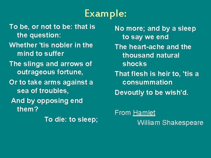 Example: To be, or not to be: that is the question: Whether 'tis nobler